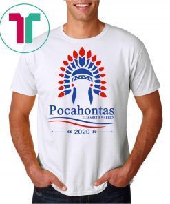 Elizabeth Warren Pocahontas Tee Shirt