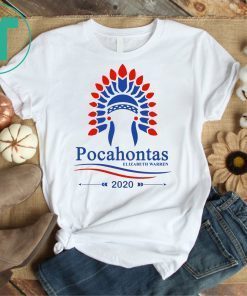 Elizabeth Warren Pocahontas Tee Shirt