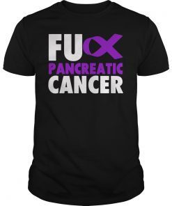 FU Pancreatic Cancer - Funny Cancer Awareness Shirt