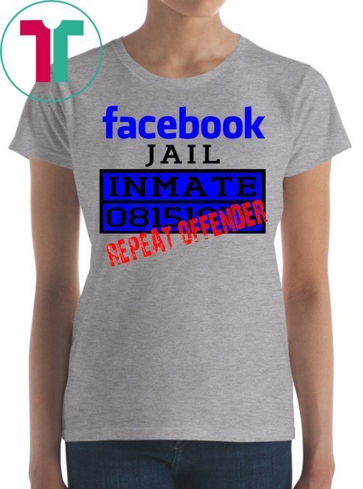 Facebook Jail Inmate Repeat Offender T-Shirt