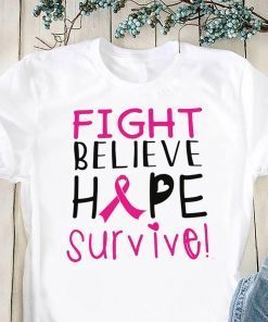 Fight believe hope survive breast cancer awareness shirt