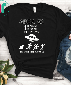 First Annual Area 51 5K Fun Run September 20 2019 they can't Unisex Gift T-Shirt