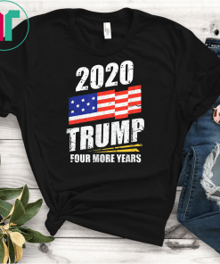 Four More Years Trump Tshirt Pro Trump 2020 Unisex T-Shirt