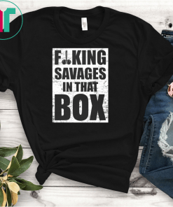 Fucking Savages In That Box Baseball New York's Baseball Fan T-Shirt Yankees Savages Gift T-Shirt