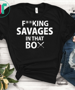 Fucking Savages In That Box T-Shirt New York Yankees Savages Unisex Gift T-Shirt