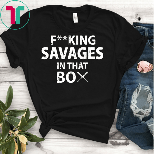 Fucking Savages In That Box T-Shirt New York Yankees Savages Unisex Gift T-Shirt