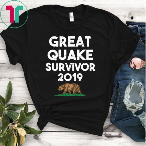 Great Quake Survivor Shirt July 2019 California Earthquake T-Shirt