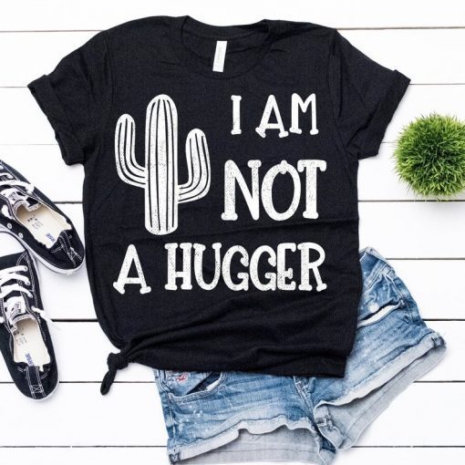 I Am Not A Hugger Cactus T-Shirt , Cactus Shirt , Cactus T Shirt , Cactus Gift , Plant T Shirt , Desert Shirt , Funny Cactus Shirt