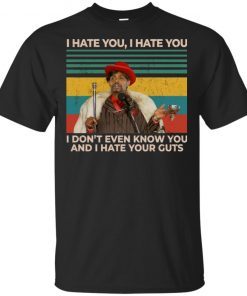I Hate You I Don’t Even Know You And I Hate Your Cuts Gift T-Shirt