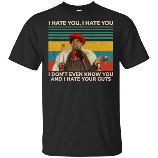 I Hate You I Don’t Even Know You And I Hate Your Cuts Gift T-Shirt