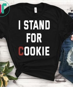 I Stand For Cookie - I Stand Up For Cookie T-Shirt
