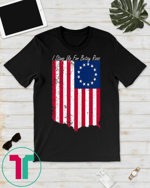 I Stand Up For Usa Betsy Ross tee Distressed Betsy Ross Flag T-Shirt