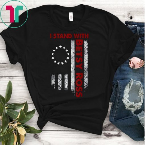 I Stand With Betsy Ross Flag vintage USA T-Shirt