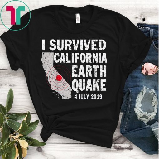 I Survived The California Earthquake July 2019 T-Shirt