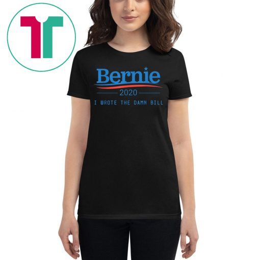 I Wrote The Damn Bill Bernie Sanders 2020 T-Shirt