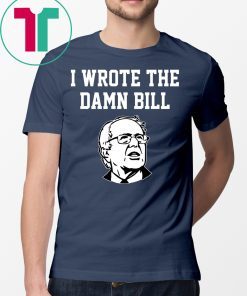 I Wrote The Damn Bill Bernie Sanders 2020 Vintage T-Shirt