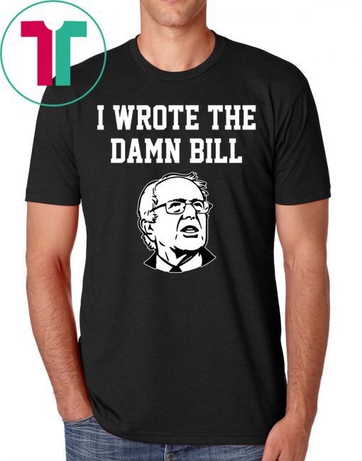 I Wrote The Damn Bill Bernie Sanders 2020 Vintage T-Shirt