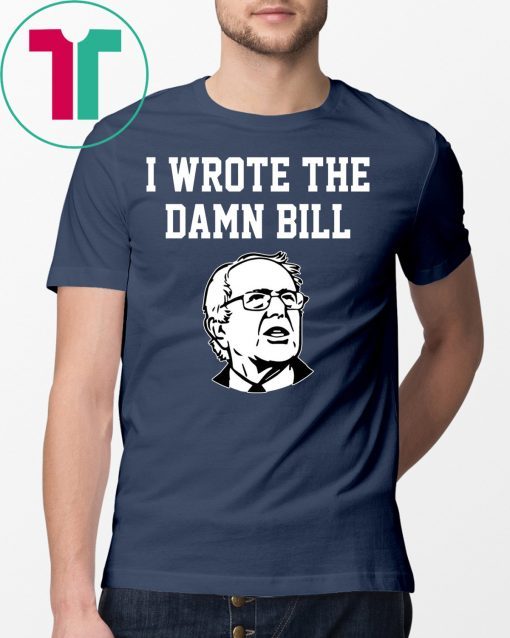 I Wrote The Damn Bill Bernie Sanders 2020 Vintage T-Shirt