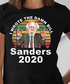 I Wrote The Damn Bill Bernie Sanders T-Shirt