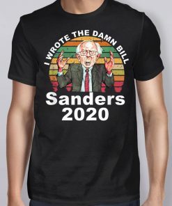 I Wrote The Damn Bill Bernie Sanders T-Shirt