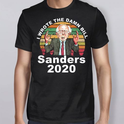 I Wrote The Damn Bill Bernie Sanders T-Shirt