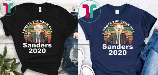 I Wrote The Damn Bill Bernie Sanders T-Shirt