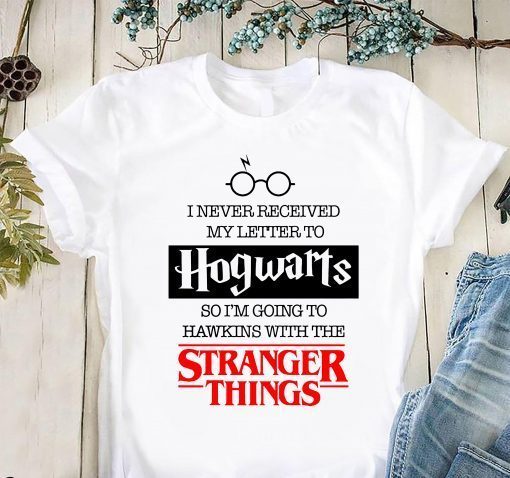I never received my letter to hogwarts so I’m going to hawkins with the stranger things shirt