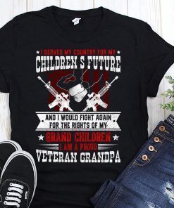I served my country for my children’s future and I would fight again shirt