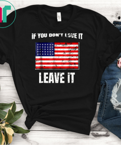 If You Don't Love It Leave It Shirt I 4th of July TShirt