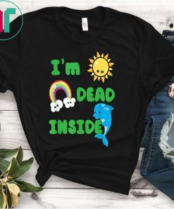 I'm Dead Inside Funny T Shirt Happy Sun Rainbow Dolphin