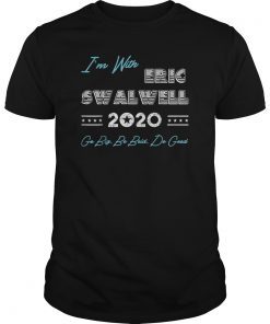 I'm With Eric Swalwell 2020 President Campaign Gift T-Shirt