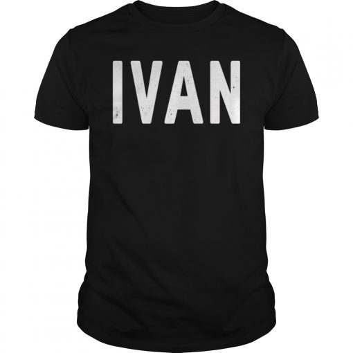 Ivan T-Shirt Cool New Funny Name Fan Cheap Gift Shirt