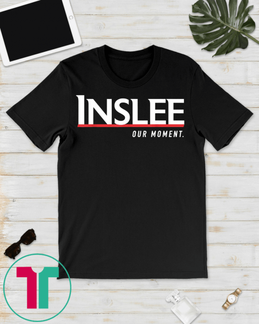 Jay Inslee 2020 T-Shirt Inslee 46 Shirt Jay Inslee Our Momen