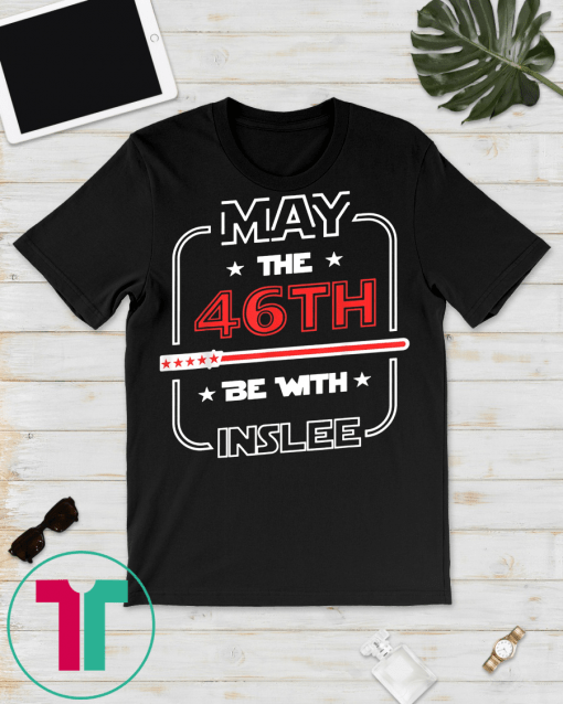 Jay Inslee Shirt May The 46th Be With Inslee President 2020 T-Shirt