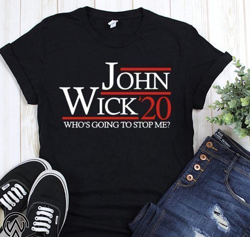 John wick 20 who's going to stop me t-shirt