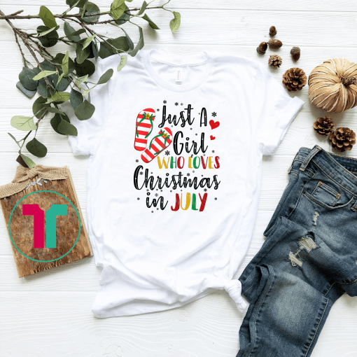 Just A Girl Who Loves Christmas In July T shirt Summer Gifts