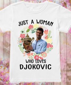 Just A Woman Who Love Novak Djokovic Shirt