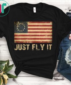 Just Fly It Betsy Ross American Flag 1776 T-Shirt