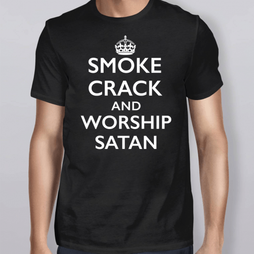 Keep Calm Smoke Crack Worship Satan Shirt