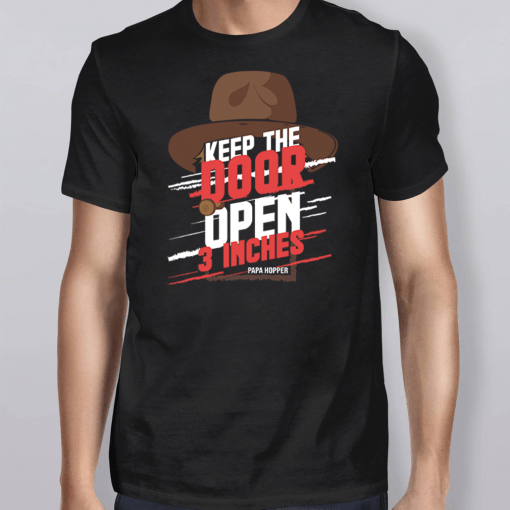 Keep The Door Open 3 Inches Papa Hopper Stranger Things Shirt
