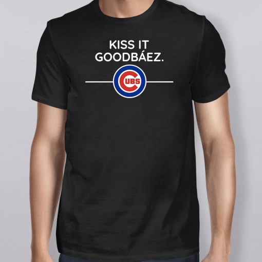 Kiss it GoodBaez Chicago Cubs Shirt