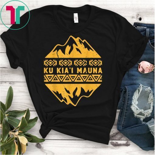 Ku Kia'i Mauna We Are Mauna Kea Kanaka Maoli Protests T-Shirt