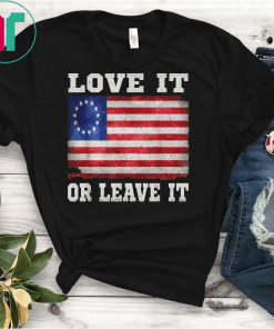LOVE IT OR LEAVE IT American Betsy Ross Flag Victory 1776 T-Shirt Betsy Ross