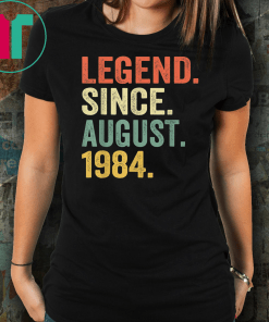 Legend Since August 1984 Shirt 35th Birthday Gift 35 Yrs Old Classic Funny Gift TShirt
