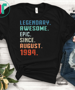 Legendary Awesome Epic Since August 1994 25th Birthday Gift T-Shirt