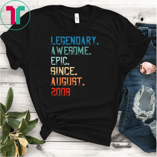 Legendary Awesome Epic Since August 2009 Birthday T-shirt