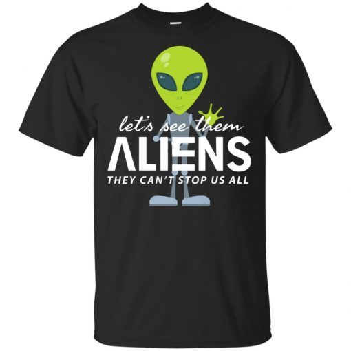 Let’s See Them Aliens Storm Area 51 T-Shirt