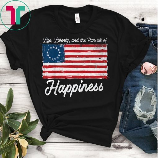 Life Liberty And The Pursuit Of Happiness Vintage Betsy Ross T-Shirt