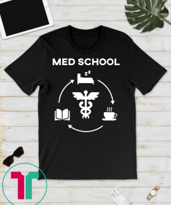 Life of a Medical School Student Tshirt