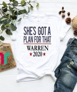 Liz Warren 2020 Presidential Campaign She's Got a Plan T-Shirt